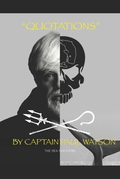 Paperback Quotations from Captain Paul Watson: Inspiring Words from a Modern Day Captain Nemo Book