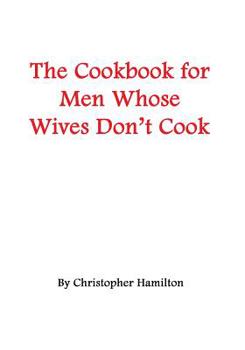 Paperback The Cookbook for Men Whose Wives Don't Cook Book