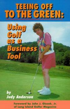 Paperback Teeing Off to the Green: Using Golf as a Business Tool Book