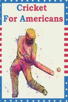 Paperback cricket for americans: the perfect journal for all cricket lovers Book