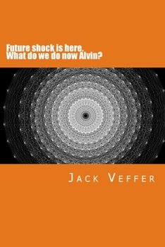 Paperback Future shock is here. What do we do now, Alvin?: A look at the New Information Age Book