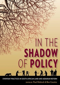 Paperback In the Shadow of Policy: Everyday Practices in South Africa's Land and Agrarian Reform Book