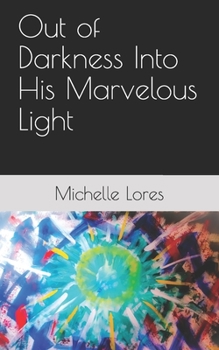 Paperback Out of Darkness Into His Marvelous Light Book