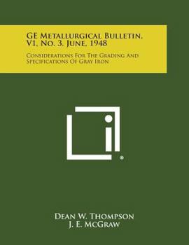 Paperback GE Metallurgical Bulletin, V1, No. 3. June, 1948: Considerations for the Grading and Specifications of Gray Iron Book