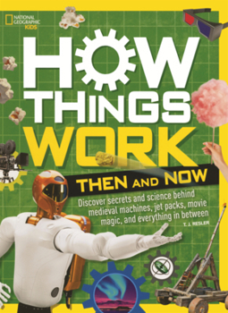Library Binding How Things Work: Discover Secrets and Science Behind Medieval Machines, Jet Packs, Movie Magic, and Everything in Between Book