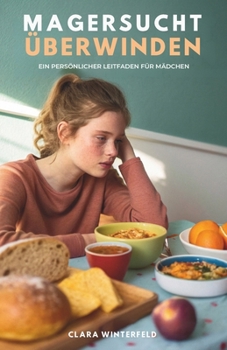 Paperback Magersucht Überwinden: Ein Persönlicher Leitfaden Für Mädchen [German] Book