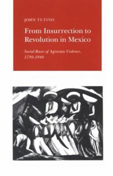 Paperback From Insurrection to Revolution in Mexico: Social Bases of Agrarian Violence, 1750-1940 Book