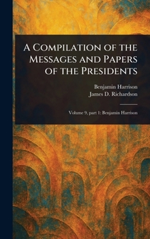 Hardcover A Compilation of the Messages and Papers of the Presidents Book