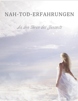 Nah-Tod-Erfahrungen: An den Toren des Jenseits (German Edition)