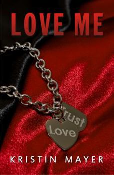 Love Me - Book #2 of the Trust