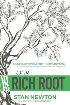 Paperback Our Rich Root: Kingdom Promises for the Kingdom Age Book