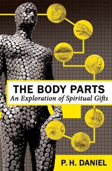 Paperback The Body Parts: An Exploration of Spiritual Gifts Book