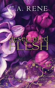 Desecrated Flesh - Book #1 of the Desecrated Duet