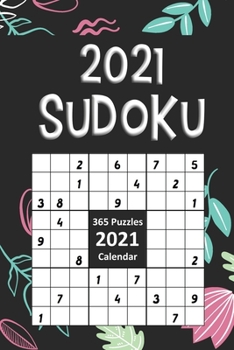 Paperback 2021 Sudoku: Sudoku Puzzles A Day 9x9 January to December 2021 Daily Calendar, 365 Puzzles, 4 Levels of Difficulty (Easy to Extreme Book