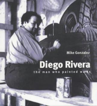 Paperback Diego Rivera: The Man Who Painted Walls (Revolutionary Portraits) Book