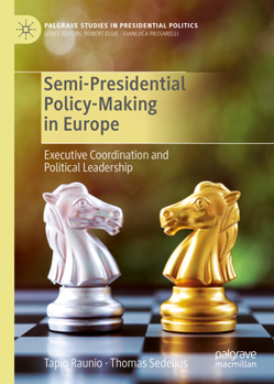 Hardcover Semi-Presidential Policy-Making in Europe: Executive Coordination and Political Leadership Book