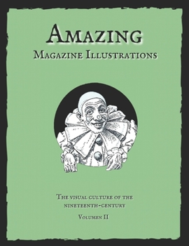 Paperback Amazing Magazine Illustrations: The visual culture of the nineteenth-century. Book