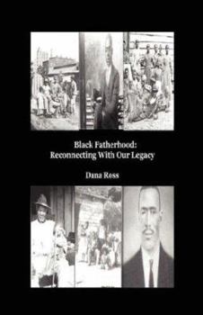 Paperback Black Fatherhood: Reconnecting With Our Legacy Book