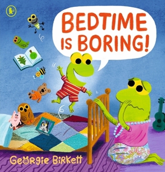 Bedtime Is Boring!: A Cheery Street Story for Kids Who Won't Go to Sleep, for Ages 3-7