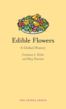 Edible Flowers: A Global History - Book  of the Edible Series