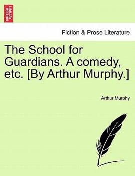 The School for Guardians. A Comedy. As it is Performing at the Theatre-Royal in Covent-Garden