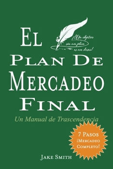 Paperback El Plan De Mercadeo Final: Un Manual de Trascendencia [Spanish] Book