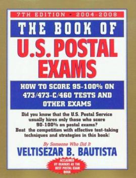 Paperback The Book of U.S. Postal Exams: How to Score 95-100% on 473/473-C/460 Tests and Other Exams Book