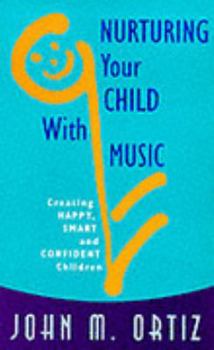 Paperback Nurturing Your Child with Music: Creating Happy, Smart and Confident Children Book
