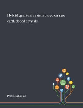 Paperback Hybrid Quantum System Based on Rare Earth Doped Crystals Book