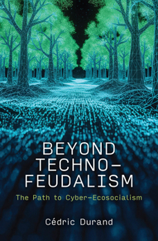 Hardcover Beyond Technofeudalism: The Path to Cyber-Ecosocialism Book