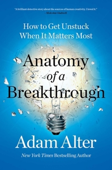 Paperback Anatomy of a Breakthrough: How to Get Unstuck When It Matters Most Book