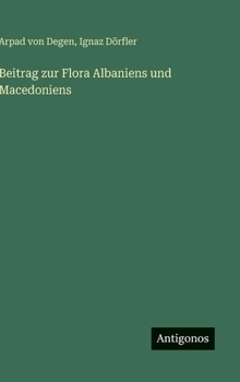 Hardcover Beitrag zur Flora Albaniens und Macedoniens [German] Book