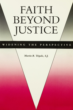 Paperback Faith beyond justice: Widening the perspective (Series IV--Studies on Jesuit topics) Book