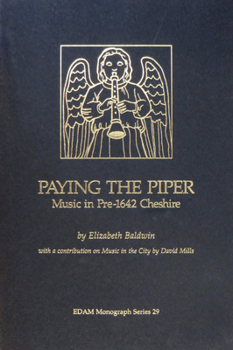 Paying the Piper: Music in Pre-1642 Cheshire (Early Drama, Art, and Music Monograph Series, 29) - Book  of the Early Drama, Art, and Music