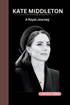 Paperback Kate Middleton: A Royal Journey Book