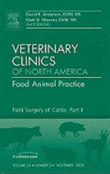 Hardcover Field Surgery of Cattle, Part II, an Issue of Veterinary Clinics: Food Animal Practice: Volume 24-3 Book