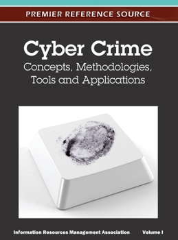 Hardcover Cyber Crime: Concepts, Methodologies, Tools and Applications (Volume 1) Book