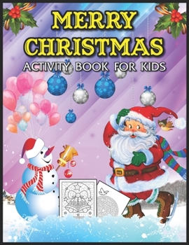 Merry Christmas Activity Book for Kids: Gourgeous Merry Christmas Coloring & Activity Book for Girls Ages 6-10 for Learning, Coloring, Mazes, Color by Number and More!