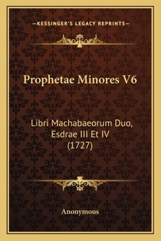 Paperback Prophetae Minores V6: Libri Machabaeorum Duo, Esdrae III Et IV (1727) [Latin] Book