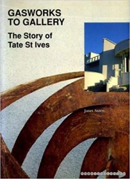 Paperback Gasworks to gallery: The story of Tate St Ives Book
