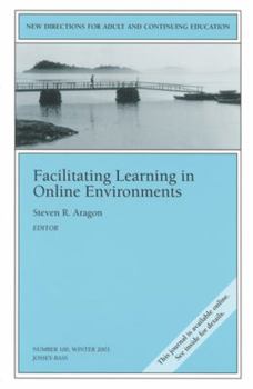 Facilitating Learning in Online Environments: New Directions for Adult and Continuing Education (J-B ACE Single Issue                                  ...                Adult & Continuing Education)