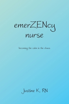 emerZENcy nurse: becoming the calm in the chaos