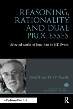 Paperback Reasoning, Rationality and Dual Processes: Selected Works of Jonathan St B.T. Evans Book