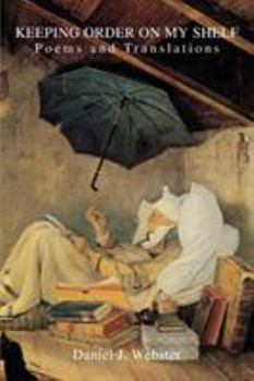 Paperback Keeping Order on My Shelf: Poems and Translations Book