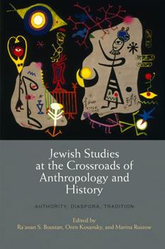 Hardcover Jewish Studies at the Crossroads of Anthropology and History: Authority, Diaspora, Tradition Book