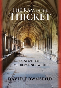 Hardcover The Ram in the Thicket: A Novel of Medieval Norwich Book