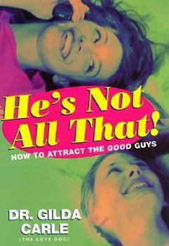 Hardcover He's Not All That!: How to Attract the Good Guys Book