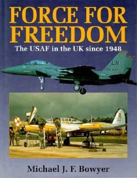 Hardcover Force for Freedom: The USAF in the UK Since 1948 Book