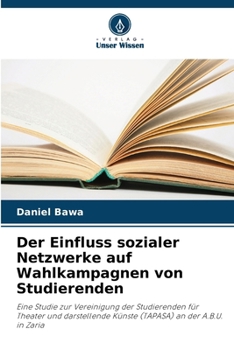 Paperback Der Einfluss sozialer Netzwerke auf Wahlkampagnen von Studierenden [German] Book
