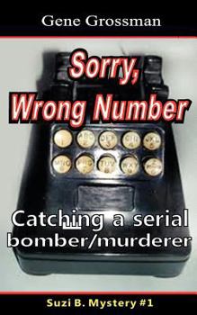 Paperback ...Sorry, Wrong Number: Suzie B. Mystery #1: The catching of a serial bomber/murderer Book